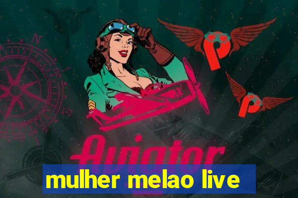 mulher melao live